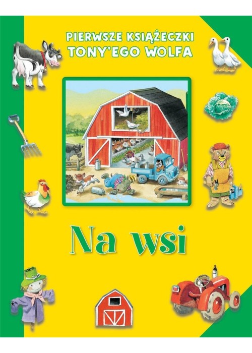 Pierwsze książeczki Tony'ego Wolfa. Na wsi