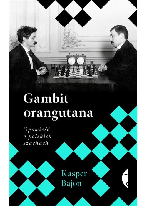 Gambit orangutana. Opowieść o polskich szachach