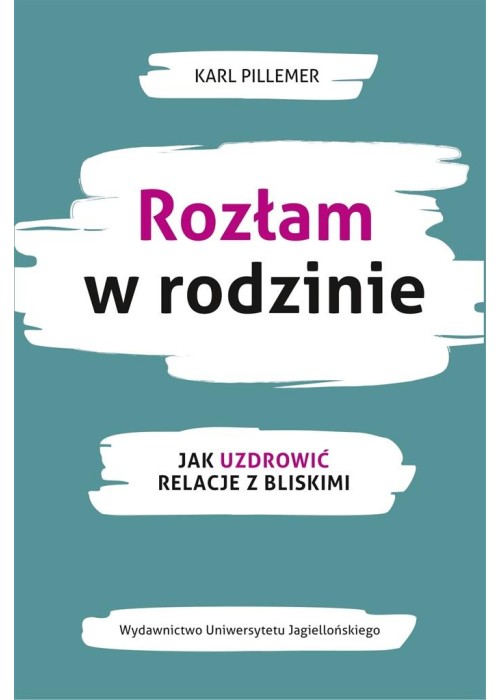 Rozłam w rodzinie. Jak uzdrowić relacje z bliskimi