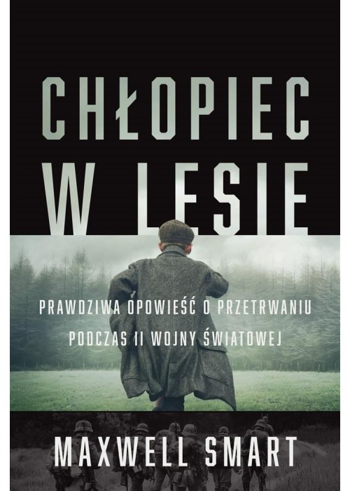 Chłopiec w lesie. Prawdziwa opowieść o...