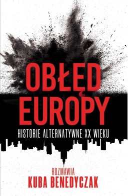 Obłęd Europy. Historie alternatywne XX wieku