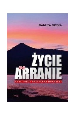 Życie na Arranie, czyli kiedy przypłyną makrele?