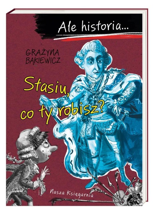 Ale historia Stasiu, co ty robisz?