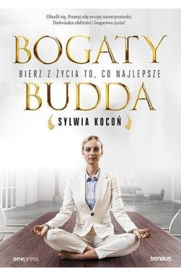 Bogaty budda. Bierz z życia to, co najlepsze