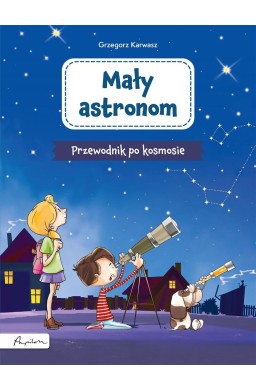 Mały astronom. Przewodnik po kosmosie