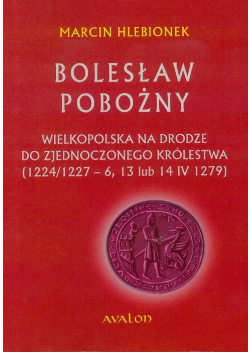 Bolesław Pobożny. Wielkopolska na drodze...