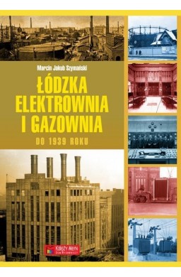 Łódzka elektrownia i gazownia do 1939 roku