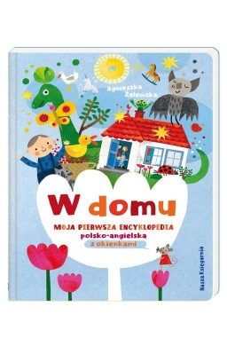 W domu. Moja pierwsza encyklopedia pol.-ang.