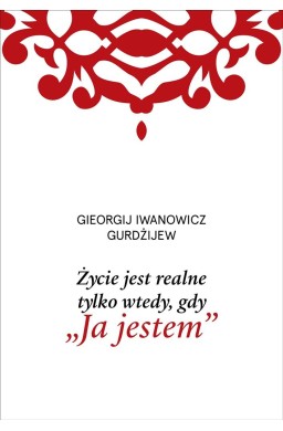 Życie jest realne tylko wtedy, gdy Ja jestem