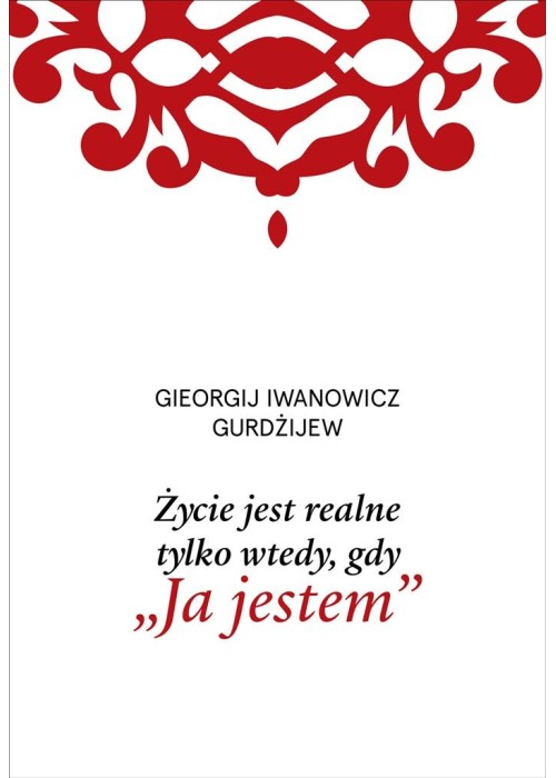 Życie jest realne tylko wtedy, gdy Ja jestem