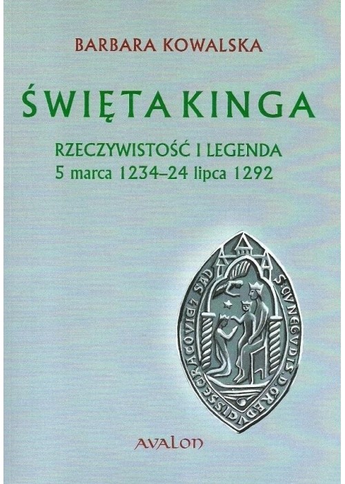 Święta Kinga. Rzeczywistość i legenda