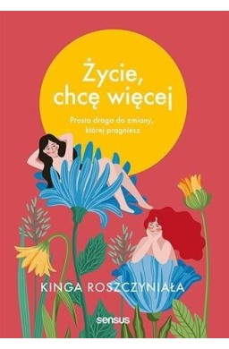 Życie, chcę więcej