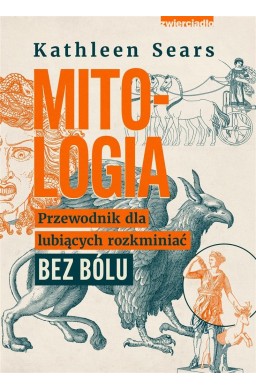 Mitologia. Przewodnik dla lubiących rozkminiać..