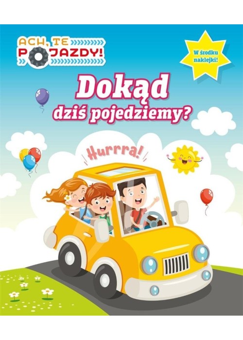 Ach, Te Pojazdy! cz.1 Dokąd dziś pojedziemy?