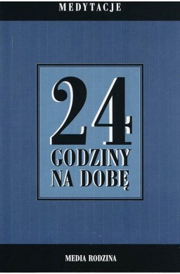 24 godziny na dobę. Zbiór 366 medytacji...