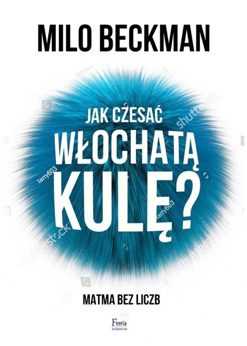 Jak czesać włochatą kulę. Matma bez liczb