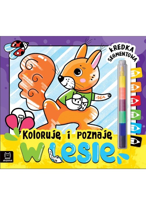 Koloruję i poznaję. W lesie. Kredka segmentowa