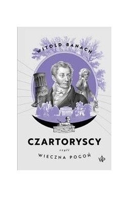 Czartoryscy czyli wieczna pogoń