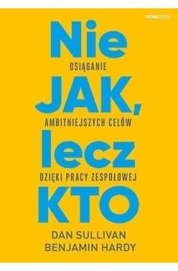 Nie JAK, lecz KTO