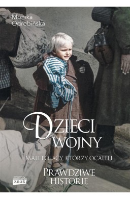 Dzieci wojny. Mali Polacy, którzy ocaleli