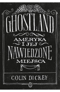 Ghostland. Ameryka i jej nawiedzone miejsca