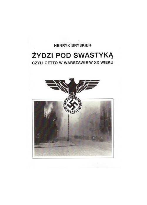 Żydzi pod swastyką czyli getto w Warszawie w XXw.