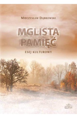 Mglista pamięć. Esej kulturowy