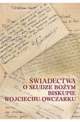 Świadectwa o Słudze Bożym Biskupie Wojciechu..