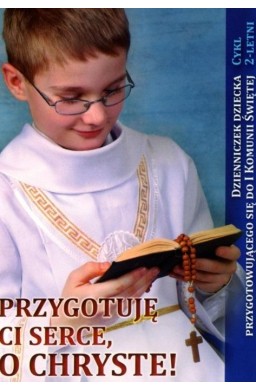 Przygotuję Ci serce, o Chryste - Dzienniczek...