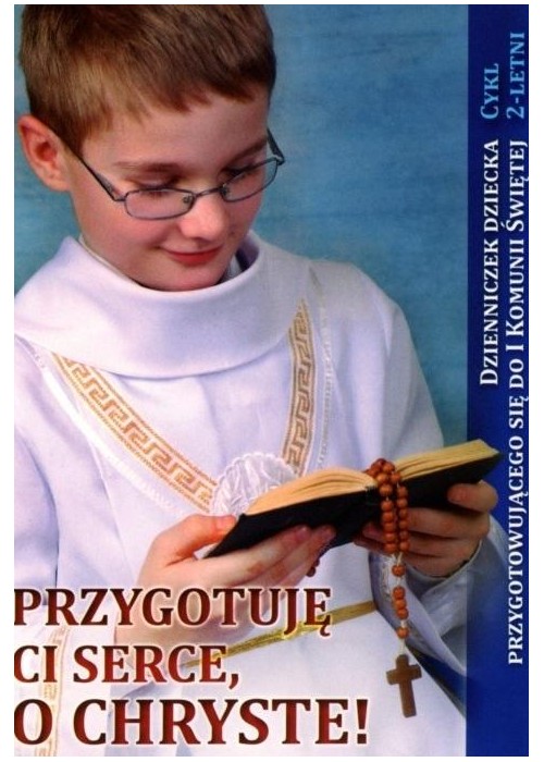 Przygotuję Ci serce, o Chryste - Dzienniczek...