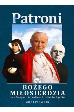 Patroni od Bożego Miłosierdzia. św. Jan Paweł II..