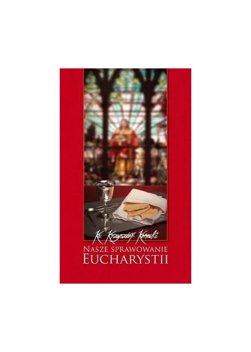 Nasze sprawowanie Eucharystii