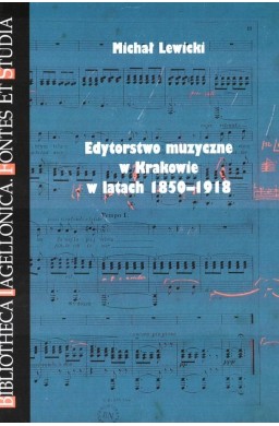 Edytorstwo muzyczne w Krakowie w latach 1850-1918