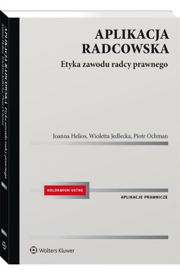 Aplikacja radcowska. Etyka zawodu radcy prawnego