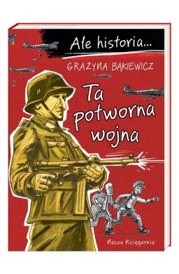 Ale historia Ta potworna wojna