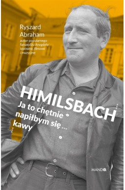 Himilsbach Ja to chętnie napiłbym się kawy