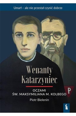 Wenanty Katarzyniec oczami św. M. M. Kolbego