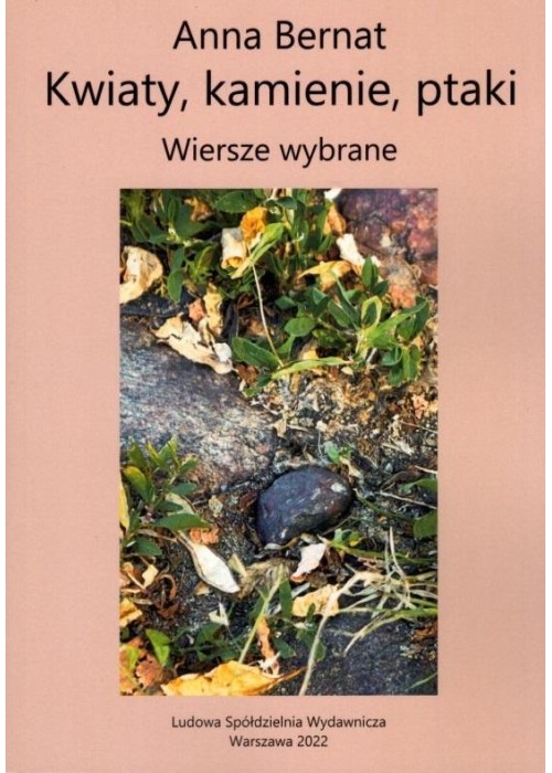 Kwiaty, kamienie, ptaki. Wiersze wybrane