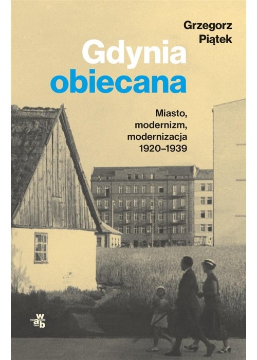 Gdynia obiecana. Miasto, modernizm, modernizacja