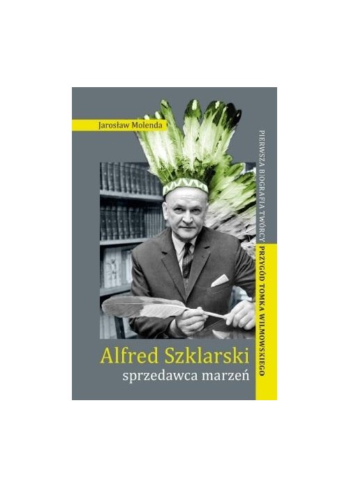 Alfred Szklarski - sprzedawca marzeń