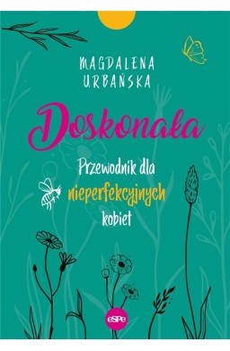 Doskonała. Przewodnik dla nieperfekcyjnych kobiet