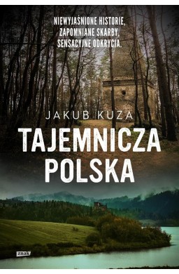 Tajemnicza Polska. Niewyjaśnione historie..