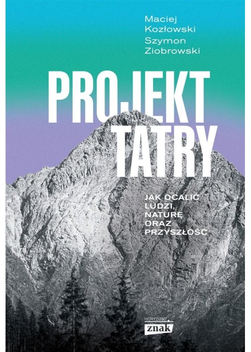 Projekt Tatry. Jak ocalić ludzi, naturę oraz..