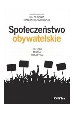 Społeczeństwo obywatelskie. Historia, teoria..