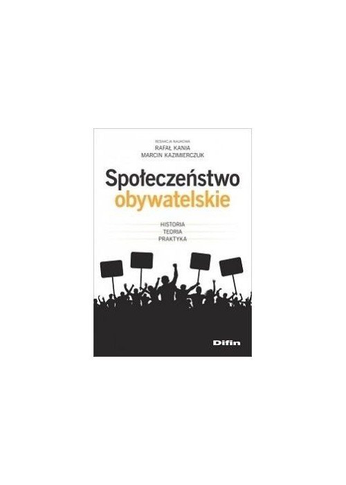 Społeczeństwo obywatelskie. Historia, teoria..