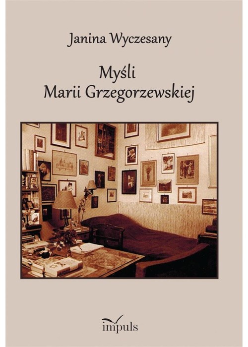 Myśli Marii Grzegorzewskiej. 1888-1967