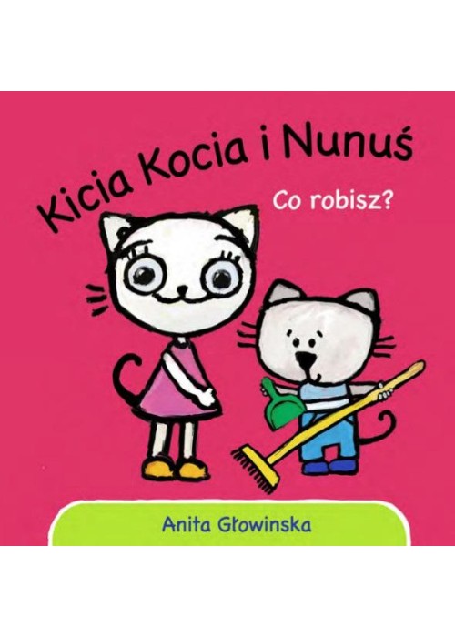 Kicia Kocia i Nunuś. Co robisz?