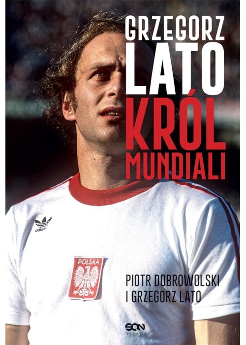 Grzegorz Lato. Król mundiali