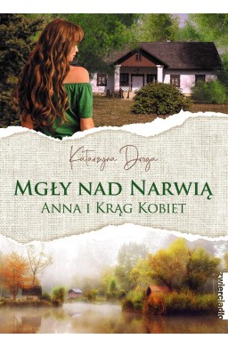 Mgły nad Narwią. Ania i krąg kobiet