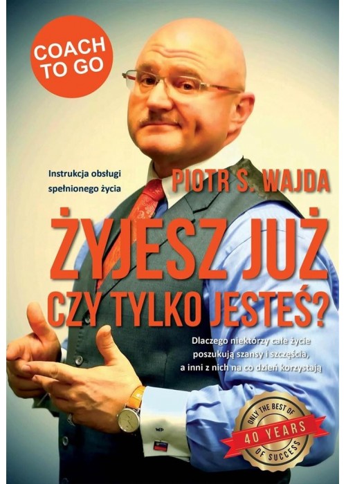 Żyjesz już czy tylko jesteś?